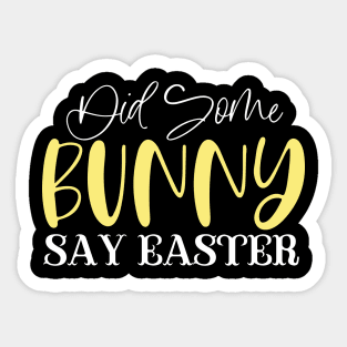 Did Some Bunny Say Easter Sticker